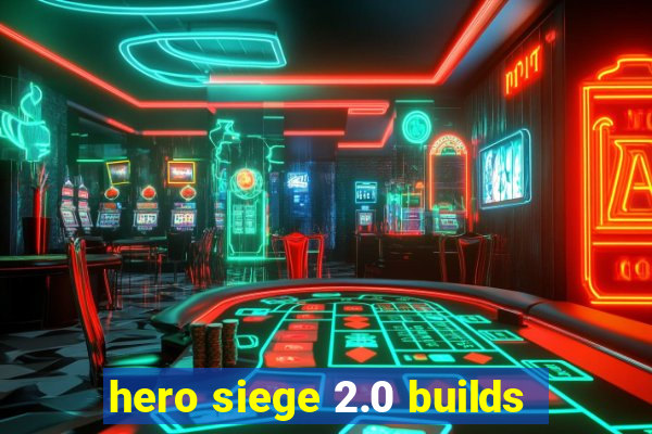 hero siege 2.0 builds